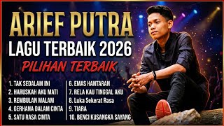 FULL ALBUM ARIEF PUTRA 2026 ｜ LAGU MALAYSIA ｜ TEMAN AKTIVITAS ｜ ENAK DIDENGAR ｜ TAK SEDALAM INI ｜ ｜