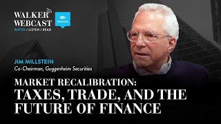 Market Recalibration: Taxes, Trade, and the Future of Finance with Jim Millstein