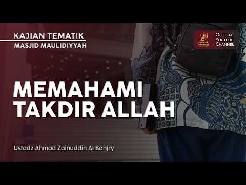 Memahami Takdir Allah - Ustaz Ahmad Zainuddin Al Banjary
