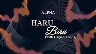 ALPHA - Haru Biru (with Daiyan Trisha) [Lirik]