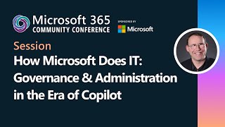 How Microsoft Does IT: Governance & Administration in the Era of Copilot | M365 Community Conference screenshot 5