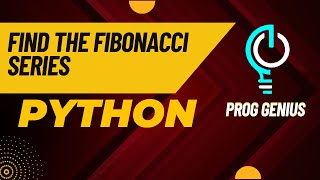 Python Fibonacci Series: Generating Fibonacci Sequences