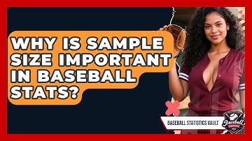 Why Is Sample Size Important In Baseball Stats? - Baseball Statistics Vault