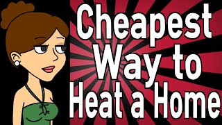 What is the Cheapest Way to Heat a Home?