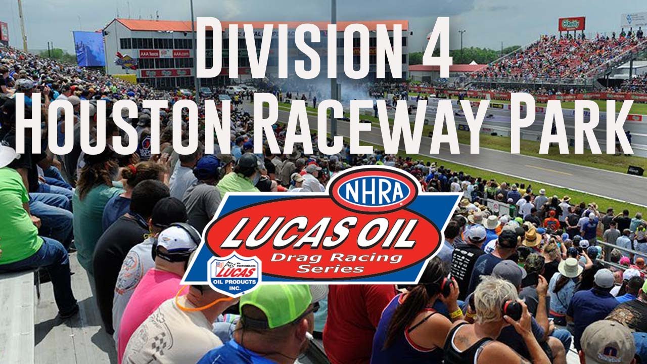 Division 4 NHRA Lucas Oil Drag Racing Series from Houston Raceway Park ...