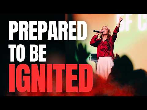 Prepared to be Ignited