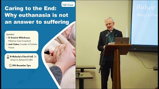St. Malachy's Bishop McGuckian: Caring to the End - Why euthanasia is not an answer to suffering.