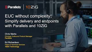 EUC without complexity Simplify delivery and endpoints with Parallels and 10ZiG