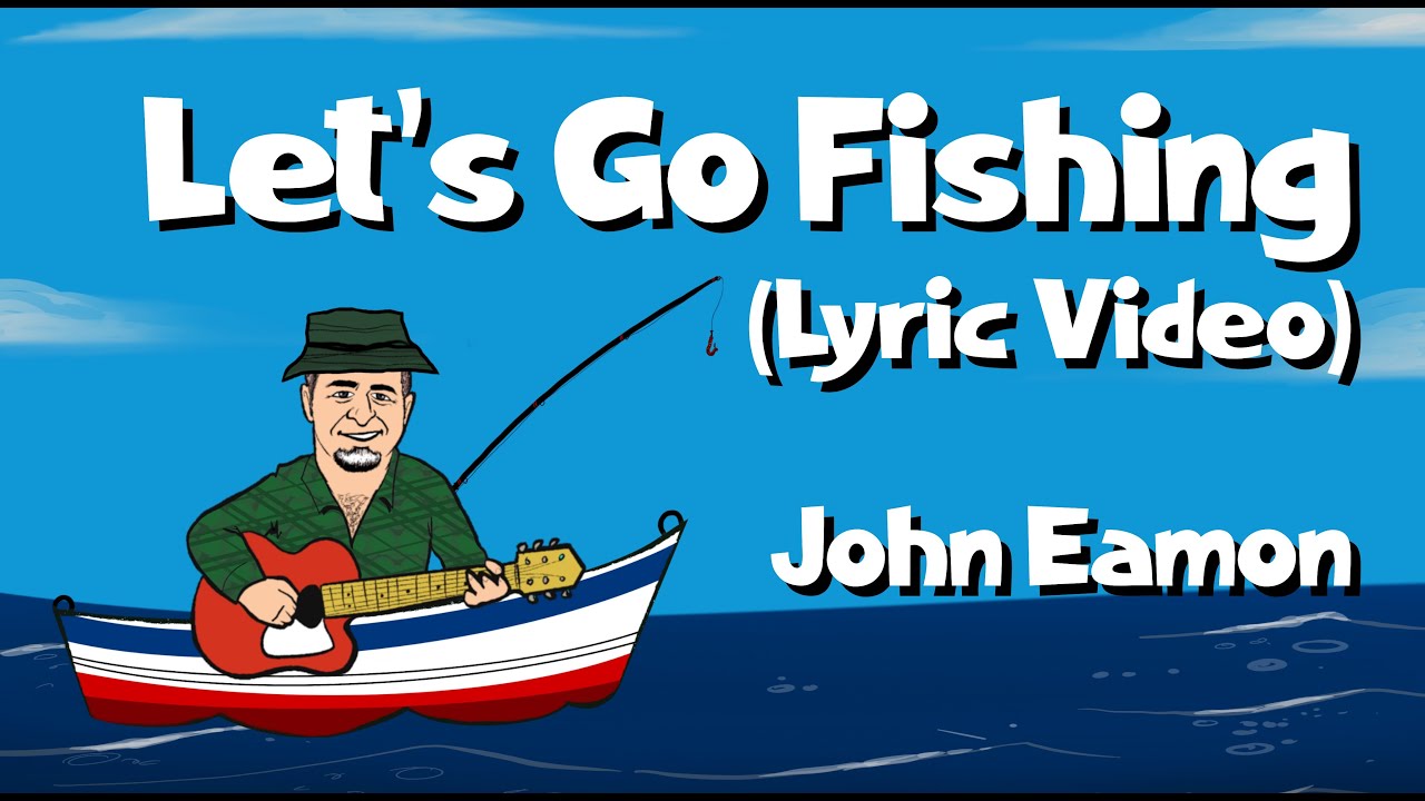 Let s Go Fishing by John Eamon | Lyric video | Children's Song | Sing-Along