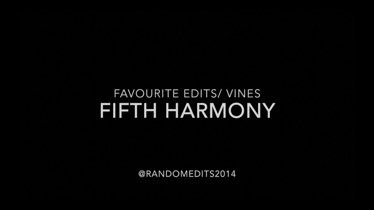 Fave Fifth Harmony Edits and Vines