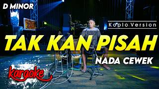 TAK KAN PISAH KARAOKE NADA CEWEK / WANITA VERSI DANGDUT KOPLO TERBARU CHORD D MINOR