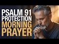 Psalm 91 Morning Prayer | Powerful Protection and Guidance for Today