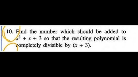 Find number which should be added to x2+x+3 so that the resulting polynomial divisible by (x + 3)