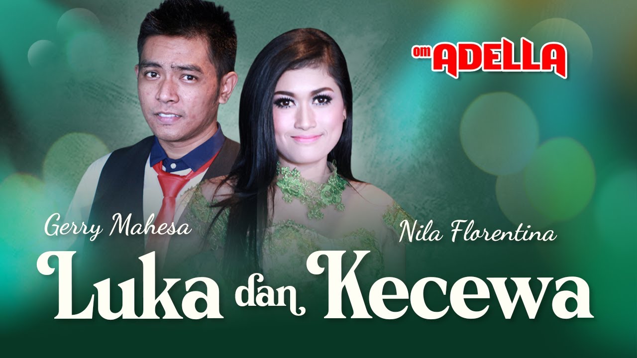 Luka Dan Kecewa  – Gerry Mahesa Feat Nila Florentina– Om. Adella