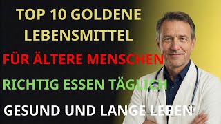 Top 10 beste Lebensmittel für gesunde Senioren|Gesundheit im Alter