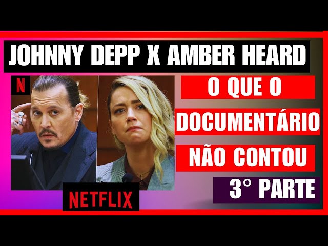 Johnny Depp x Amber Heard: o que o documentário revela na Netflix