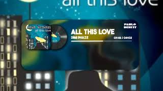 Dimi Phaze - All This Love (Pablo Denuit Remix)