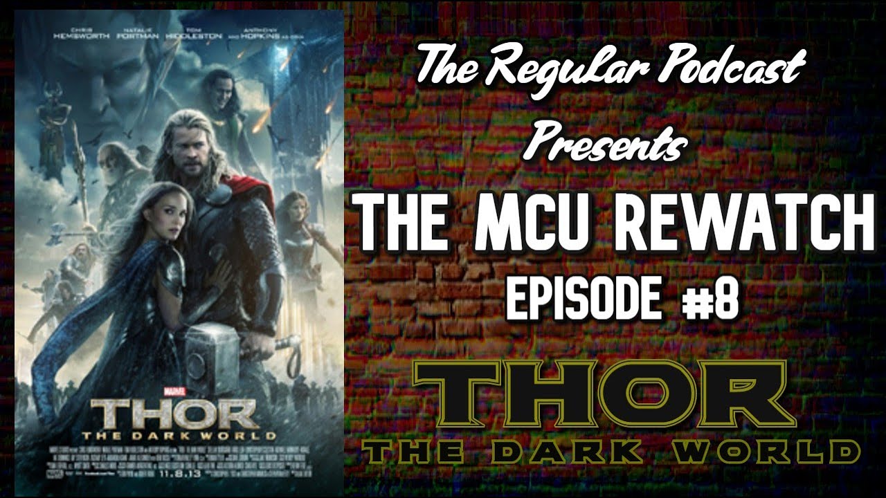 The Regular Podcasts' MCU Rewatch #8: Thor the Dark World - YouTube