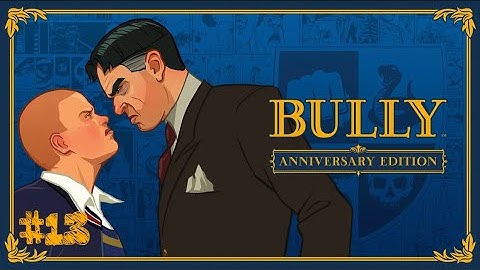 Bully: Anniversary Edition - Mission #13 - Character Sheets