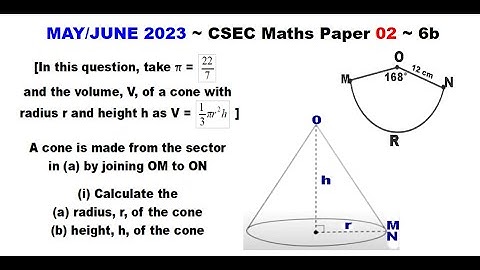 Paper2-CSEC-MATHS#86 ~ Cone Radius and Height ~ May/June 2023 Number 6bia, 6bib