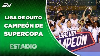 Supercopa 2025 Liga De Quito, Supercampeón De Ecuador