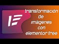 ✅ 10 transformaciones de imágenes para Elementor free (gratis)