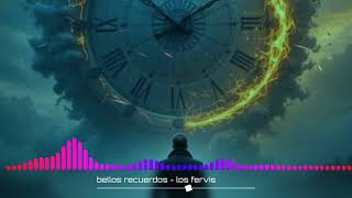 Bellos Recuerdos - Los Fervis 🎶🎶💥💥
