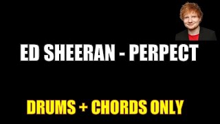 Ed Sheeran - Perfect (Chords with Lyrics & Drums)