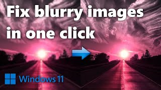 Fix blurry or low quality images in one click on Windows! 2025