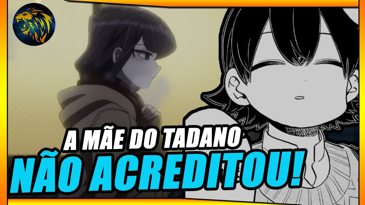 Komi conhecendo a mãe do Tadano!!! (Historia Completa) Komi can´t ...