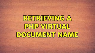 Retrieving a php virtual document name