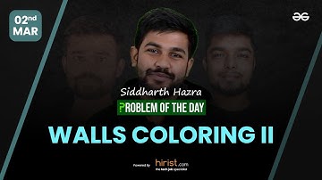Problem of The Day: 02/03/2023 | Walls Coloring II | Siddharth Hazra