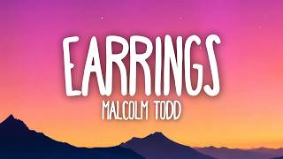Malcolm Todd - Earrings (Lyrics)