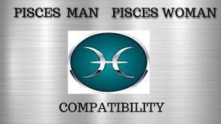 Pisces Man and Pisces Woman Compatibility