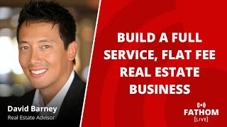 Build a Full Service, Flat Fee Real Estate Business | Fathom Live
