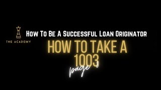 How To Properly Take A 1003 (PAGE 3) | How To Become A Successful Loan Originator