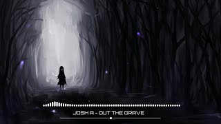 Josh A - OUT THE GRAVE | Nightcore