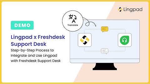 How to Integrate and Use Lingpad with Freshdesk Support Desk Step by Step Process
