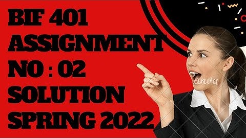 BIF 401 Assignment no 02 Solution spring 2022.💯 correct solution just with in 3 steps.vu learning.