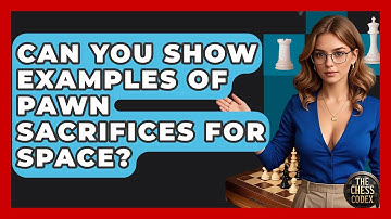 Can You Show Examples Of Pawn Sacrifices For Space? - The Chess Codex