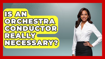 Is An Orchestra Conductor Really Necessary? - Classical Serenade