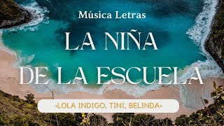 Lola Indigo, TINI, Belinda - La Niña de la Escuela (Letra/Lyrics)