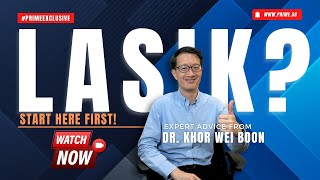 Heard of LASIK but have questions | Dr Khor Wei Boon