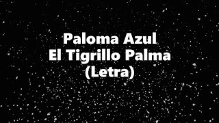 Paloma Azul - El Tigrillo Palma - Letra 🎶, *la paloma azul letra tigrillo palma