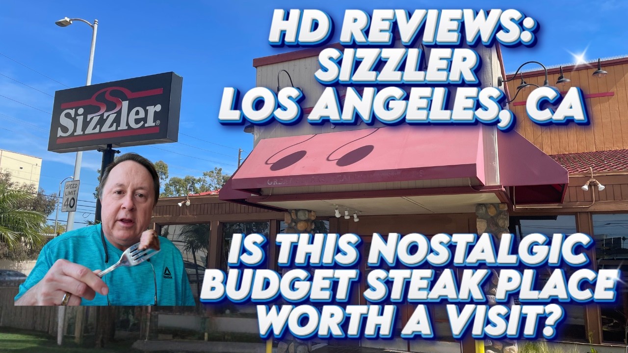 HD Reviews: Sizzler  - Is this nostalgic budget steak place in Los Angeles, Ca worth a visit?