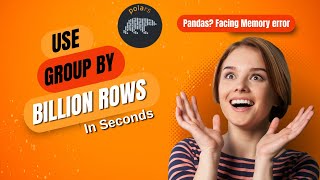 Day 8 - BILLION Row Dataset Polars Group By Made EASY!