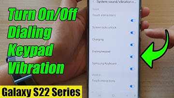 Galaxy S22/S22+/Ultra: How to Turn On/Off Dialing Keypad Vibration
