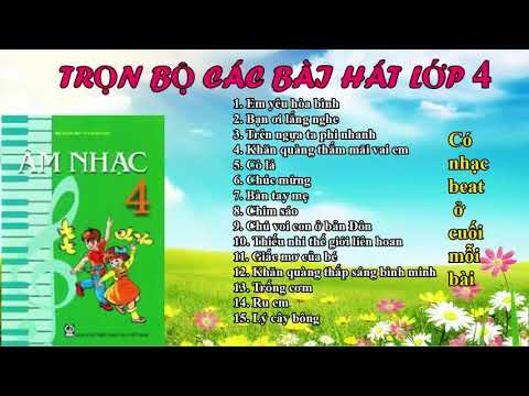 Video Trọn bộ các bài hát lớp 4 (Có nhạc beat ở cuối bài) - youtube