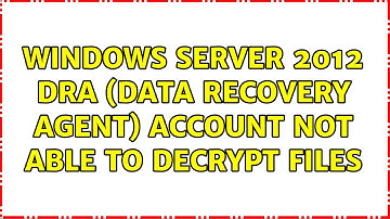 Windows server 2012 DRA (Data recovery agent) account not able to decrypt files