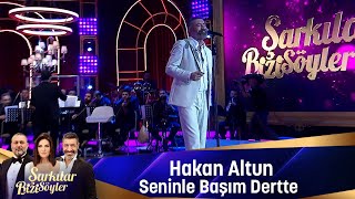 Hakan Altun - SENİNLE BAŞIM DERTTE Resimi